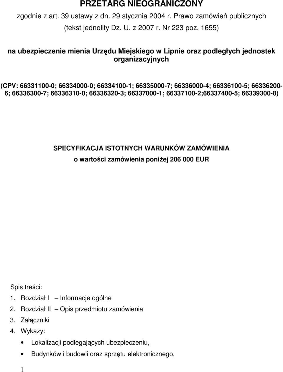 66336200-6; 66336300-7; 66336310-0; 66336320-3; 66337000-1; 66337100-2;66337400-5; 66339300-8) SPECYFIKACJA ISTOTNYCH WARUNKÓW ZAMÓWIENIA o wartości zamówienia poniŝej 206 000