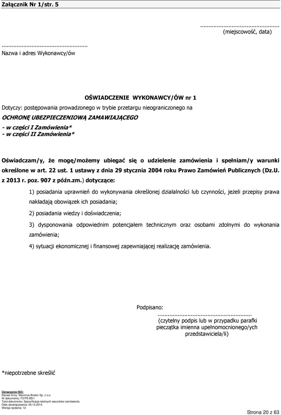 w części II Zamówienia* Oświadczam/y, że mogę/możemy ubiegać się o udzielenie zamówienia i spełniam/y warunki określone w art. 22 ust.