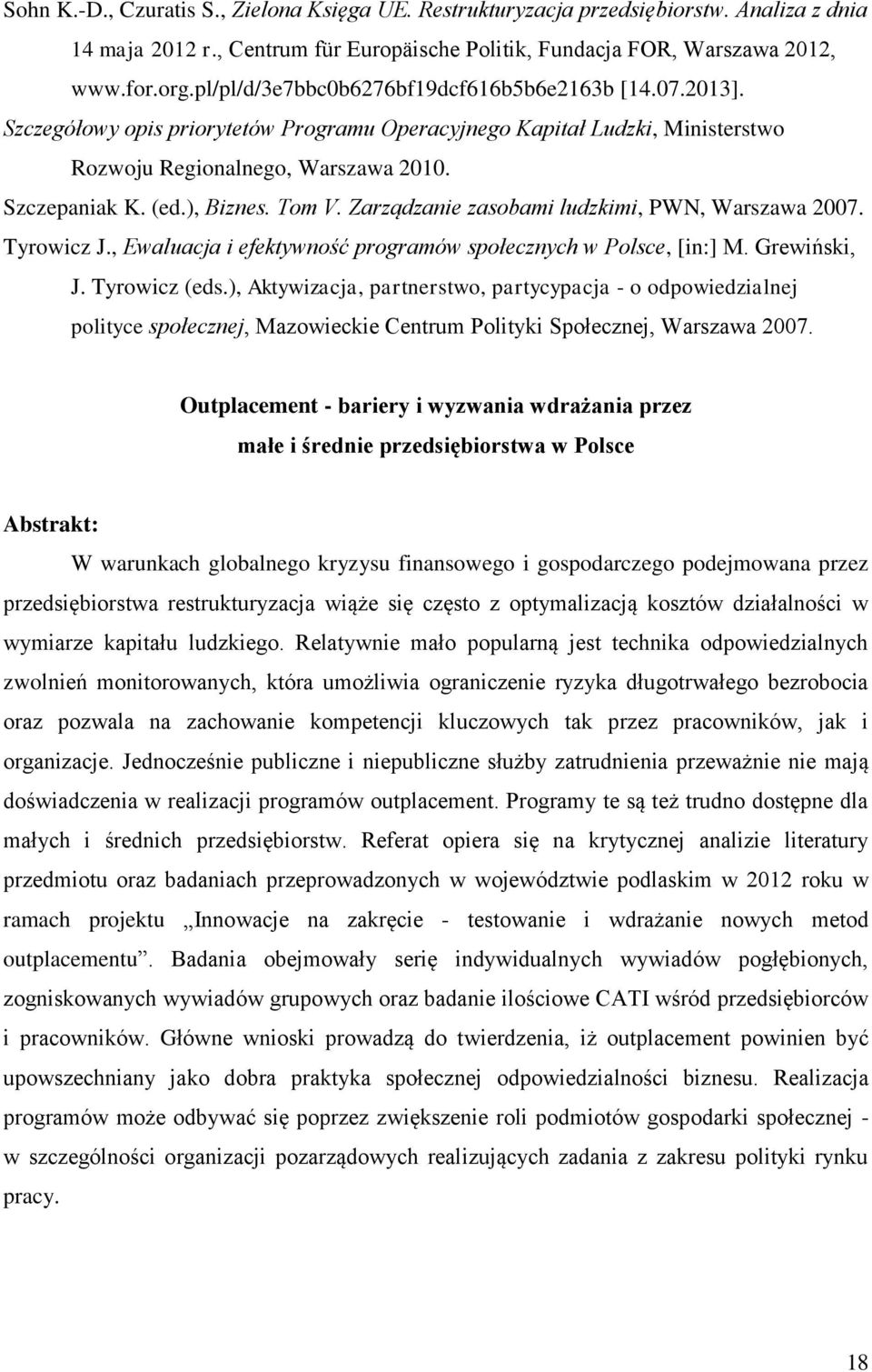 ), Biznes. Tom V. Zarządzanie zasobami ludzkimi, PWN, Warszawa 2007. Tyrowicz J., Ewaluacja i efektywność programów społecznych w Polsce, [in:] M. Grewiński, J. Tyrowicz (eds.