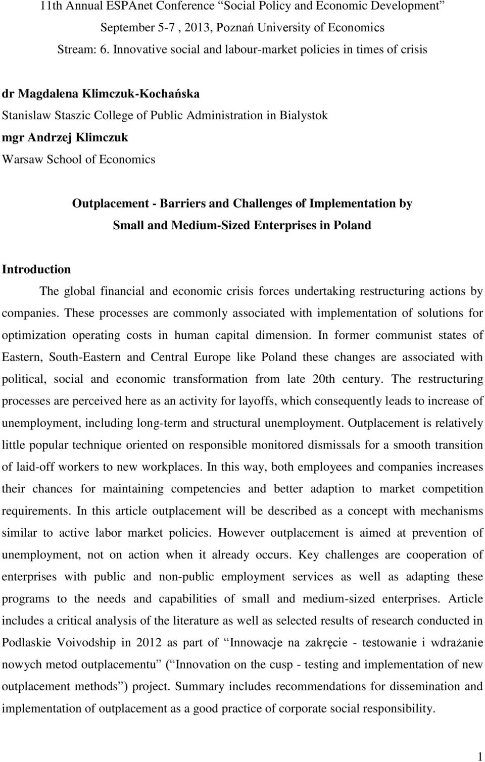 Economics Outplacement - Barriers and Challenges of Implementation by Small and Medium-Sized Enterprises in Poland Introduction The global financial and economic crisis forces undertaking