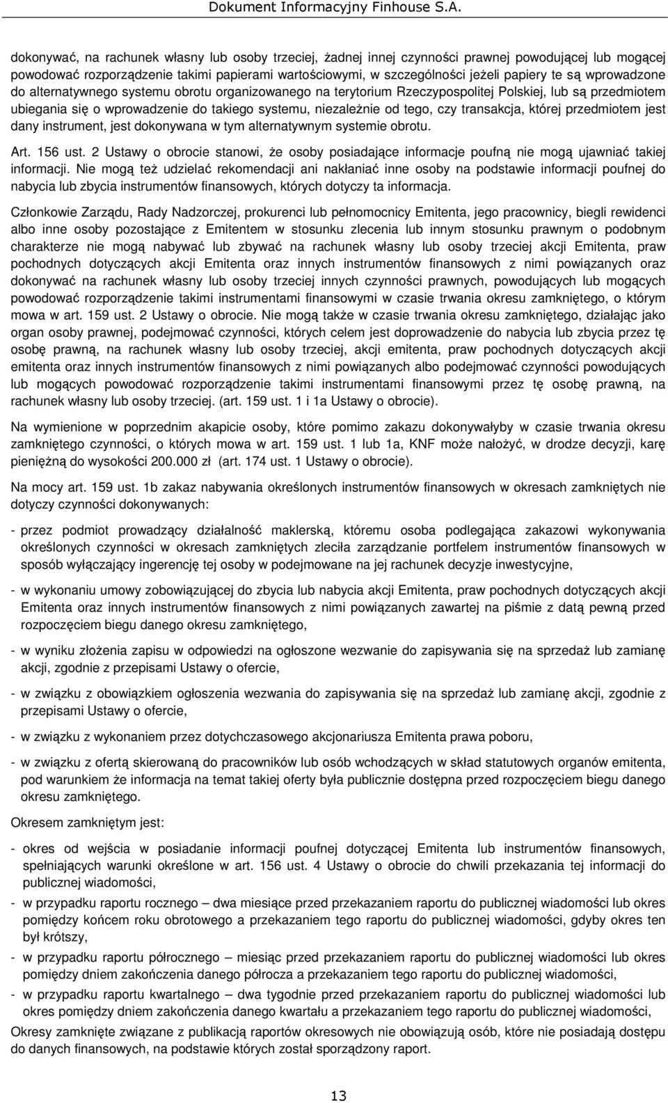 transakcja, której przedmiotem jest dany instrument, jest dokonywana w tym alternatywnym systemie obrotu. Art. 156 ust.