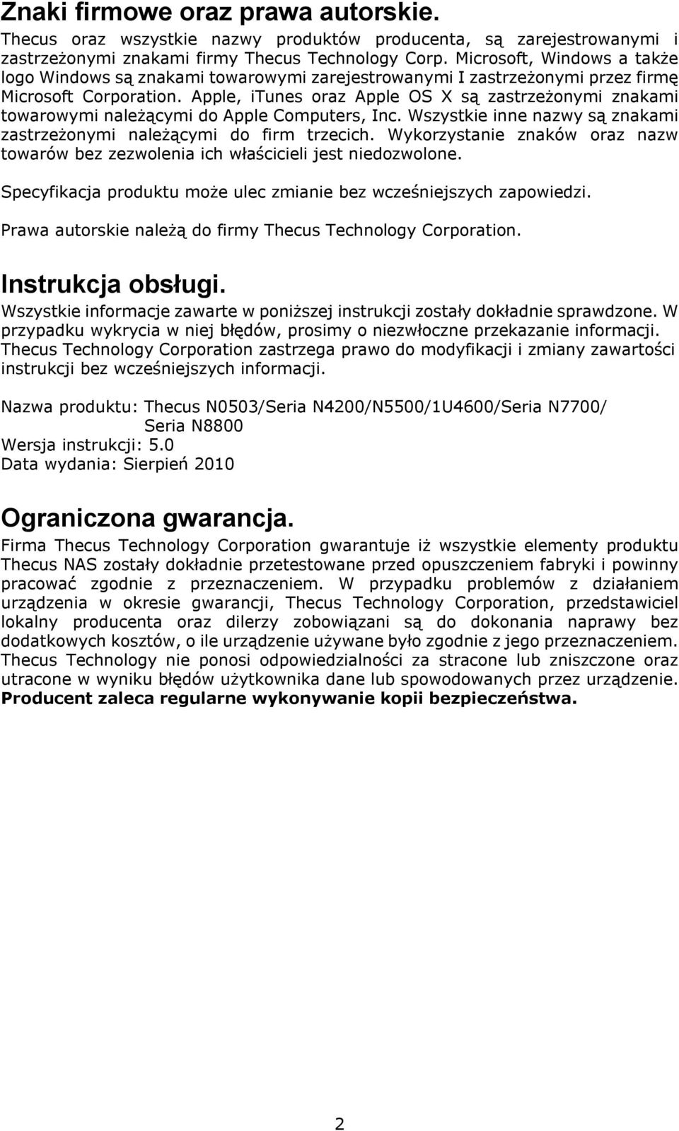 Apple, itunes oraz Apple OS X są zastrzeżonymi znakami towarowymi należącymi do Apple Computers, Inc. Wszystkie inne nazwy są znakami zastrzeżonymi należącymi do firm trzecich.