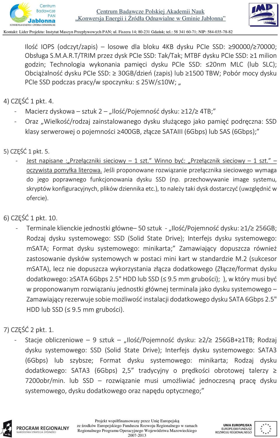 TBW; Pobór mocy dysku PCIe SSD podczas pracy/w spoczynku: 25W/ 10W; 4)