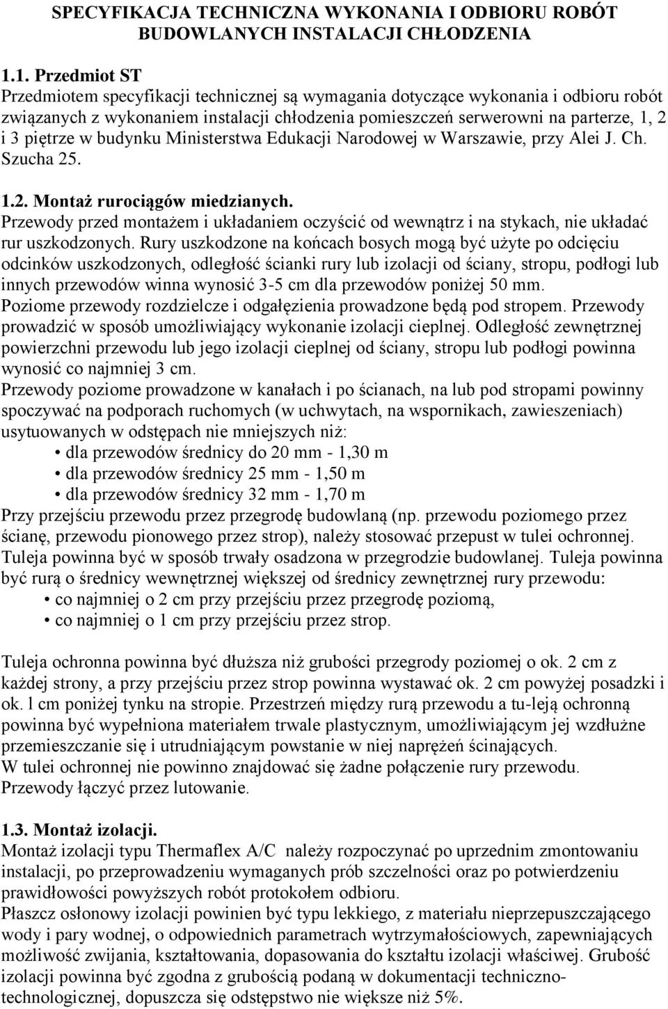 piętrze w budynku Ministerstwa Edukacji Narodowej w Warszawie, przy Alei J. Ch. Szucha 25. 1.2. Montaż rurociągów miedzianych.