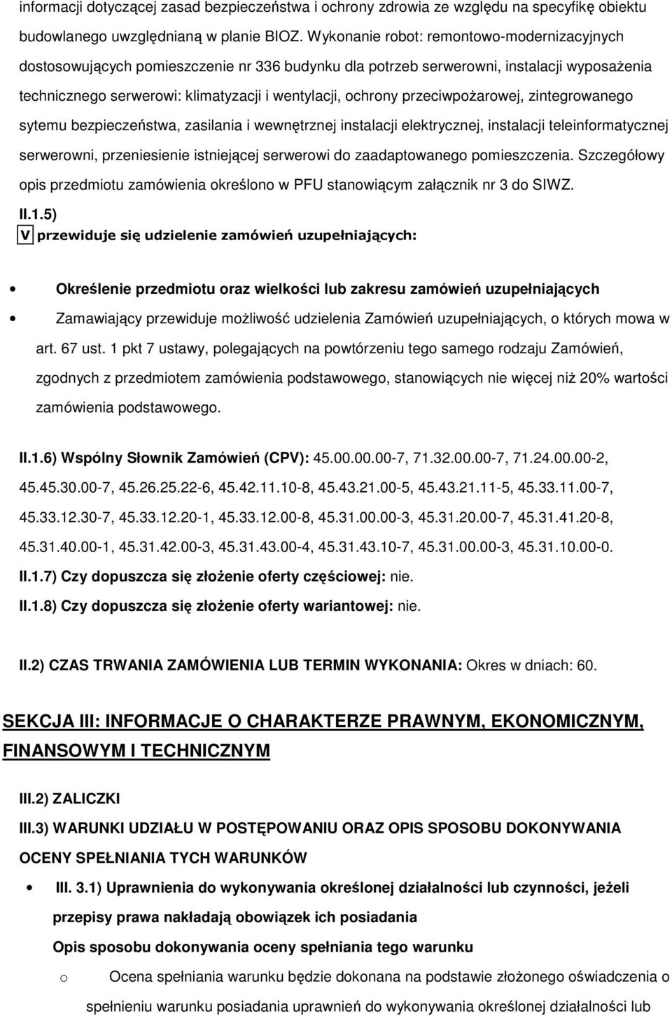 przeciwpożarowej, zintegrowanego sytemu bezpieczeństwa, zasilania i wewnętrznej instalacji elektrycznej, instalacji teleinformatycznej serwerowni, przeniesienie istniejącej serwerowi do