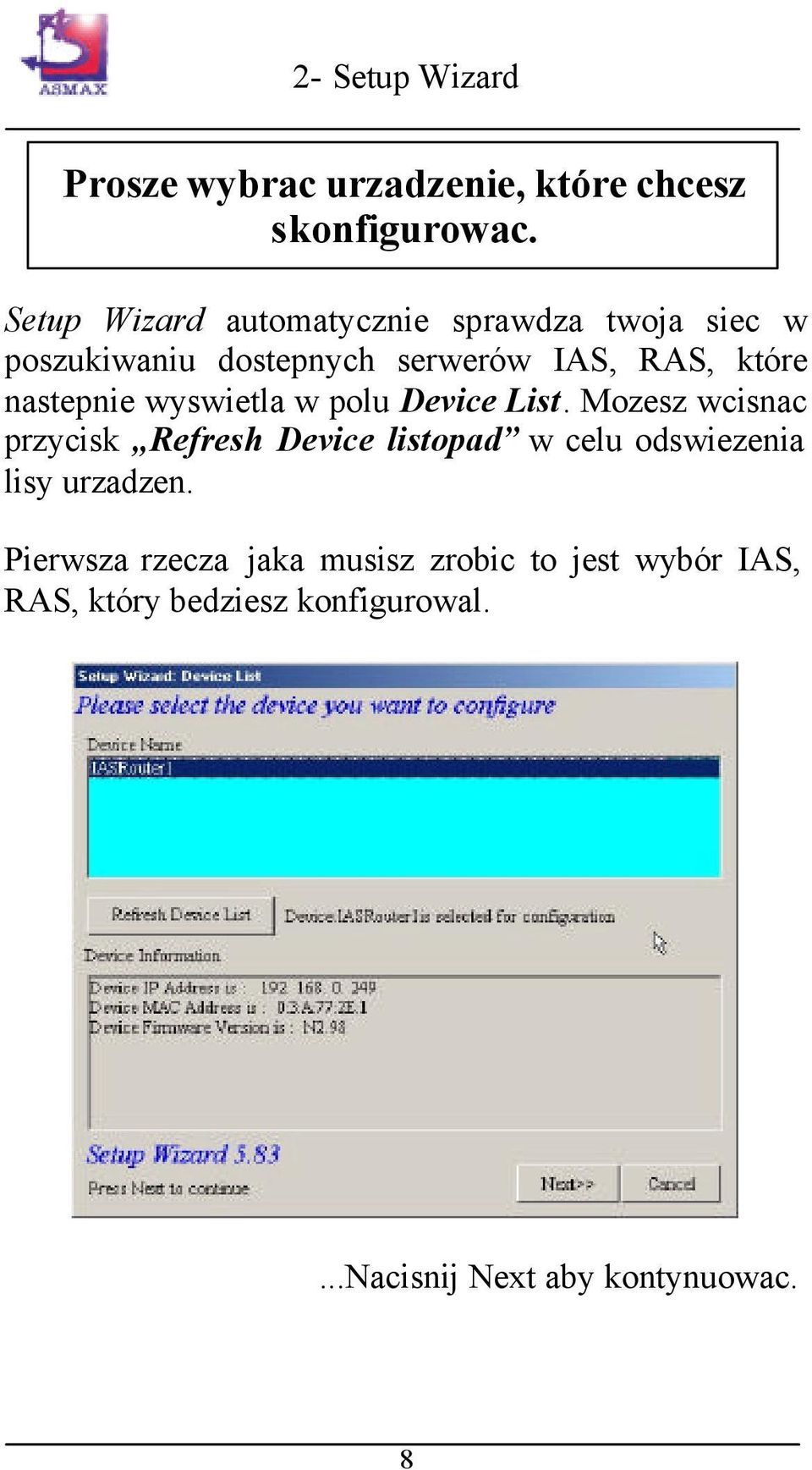 nastepnie wyswietla w polu Device List.