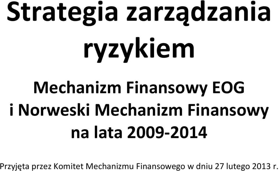 lata 2009-2014 Przyjęta przez Komitet