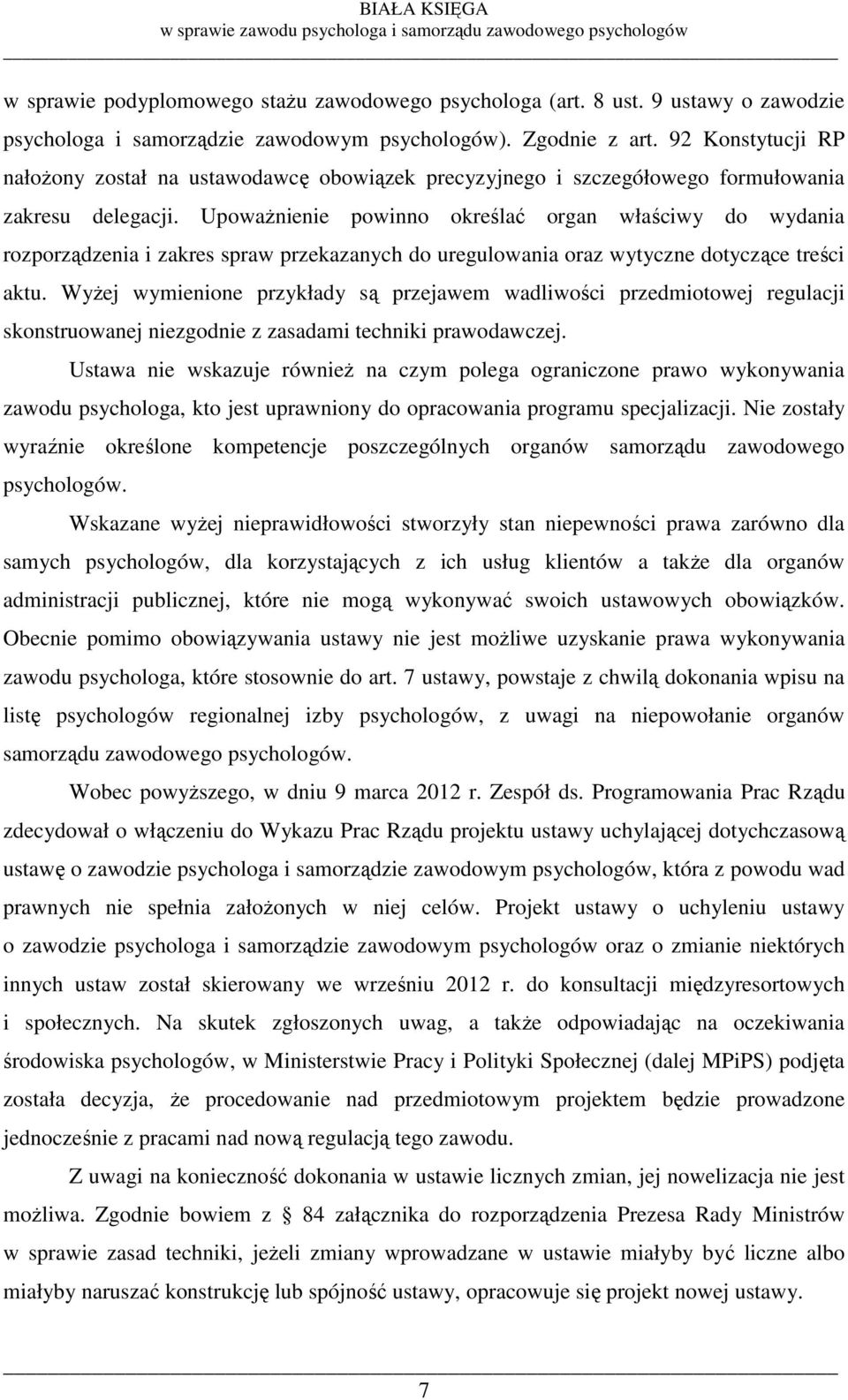 UpowaŜnienie powinno określać organ właściwy do wydania rozporządzenia i zakres spraw przekazanych do uregulowania oraz wytyczne dotyczące treści aktu.