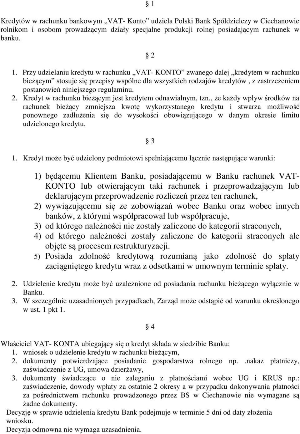 regulaminu. 2. Kredyt w rachunku bieżącym jest kredytem odnawialnym, tzn.