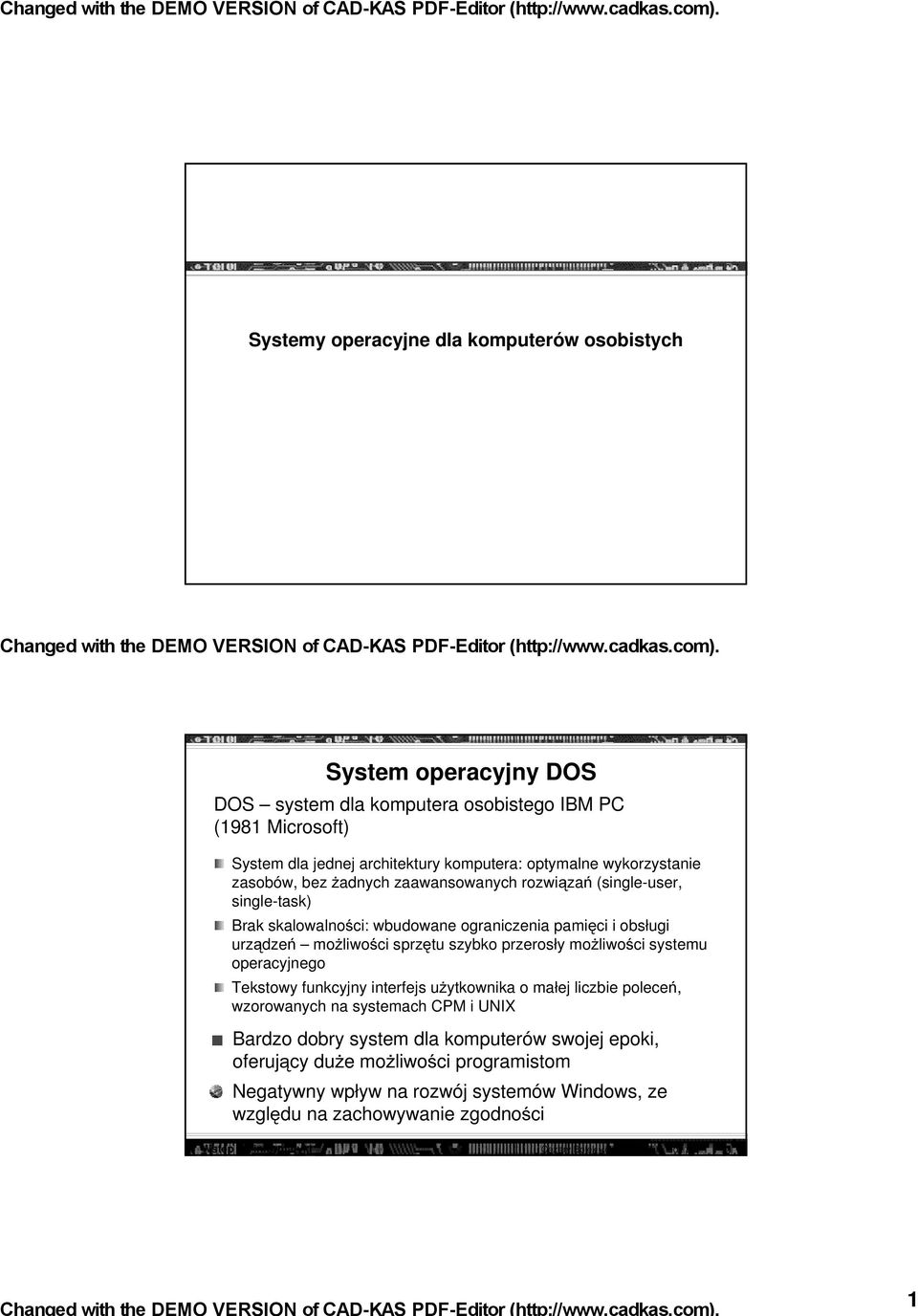 przerosły moŝliwości systemu operacyjnego Tekstowy funkcyjny interfejs uŝytkownika o małej liczbie poleceń, wzorowanych na systemach CPM i UNIX Bardzo dobry system dla komputerów