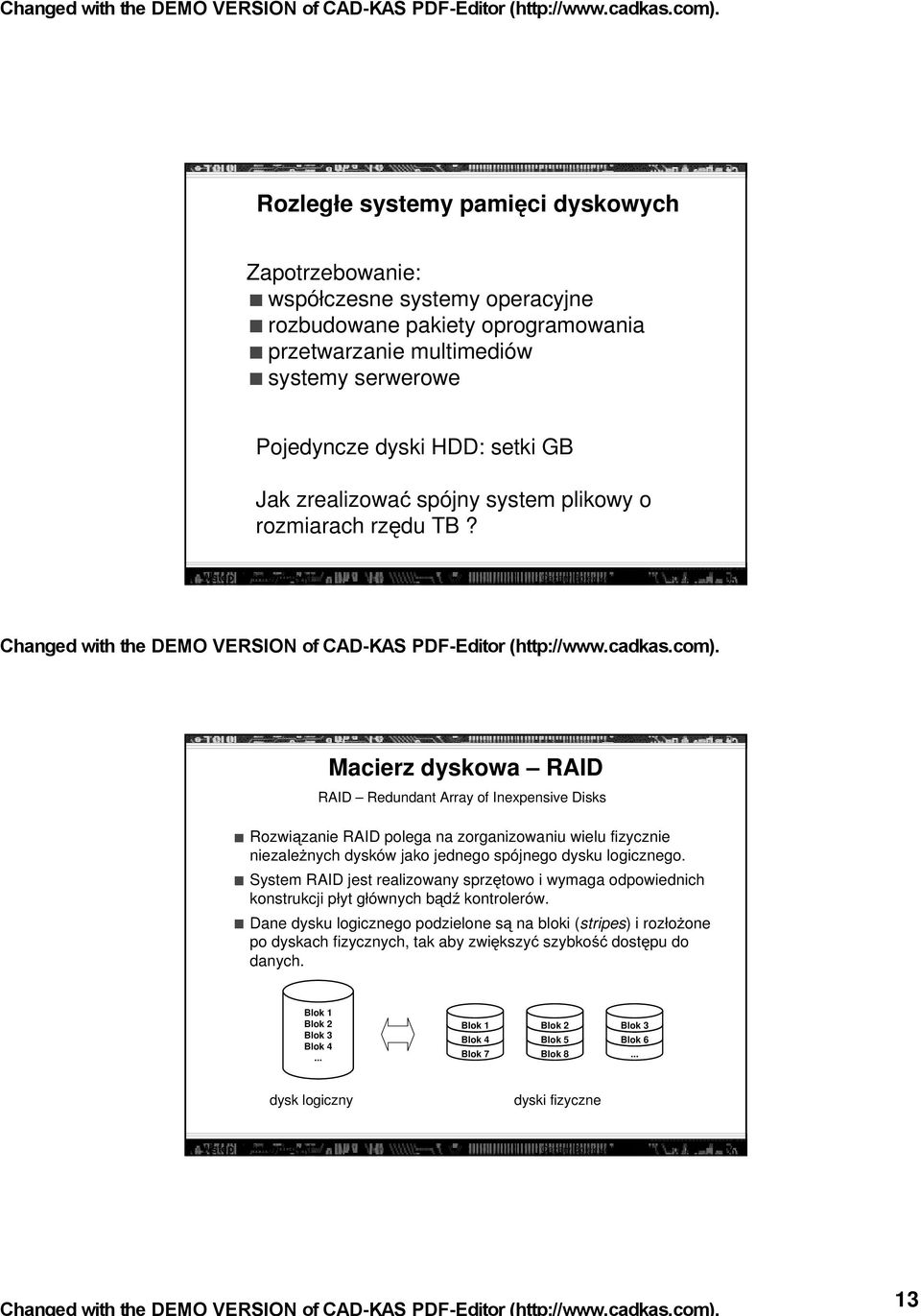pl> 25 Macierz dyskowa RAID RAID Redundant Array of Inexpensive Disks Rozwiązanie RAID polega na zorganizowaniu wielu fizycznie niezaleŝnych dysków jako jednego spójnego dysku logicznego.