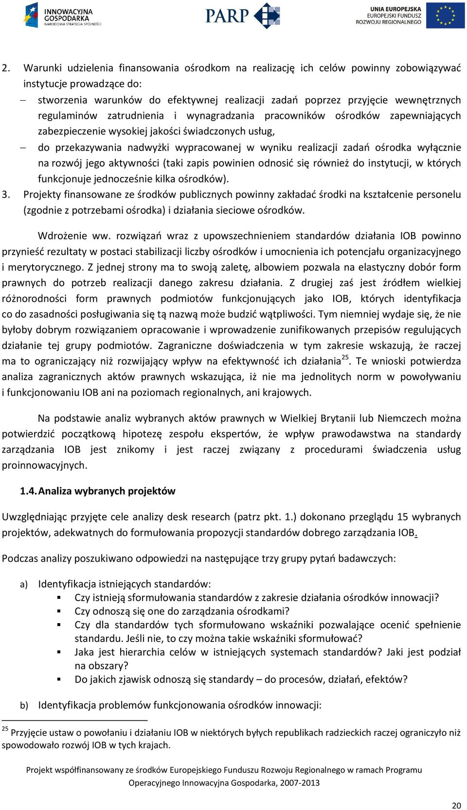 ośrodka wyłącznie na rozwój jego aktywności (taki zapis powinien odnosić się również do instytucji, w których funkcjonuje jednocześnie kilka ośrodków). 3.