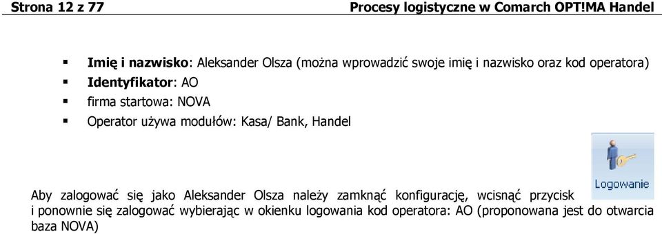 zalogować się jako Aleksander Olsza należy zamknąć konfigurację, wcisnąć przycisk i ponownie się