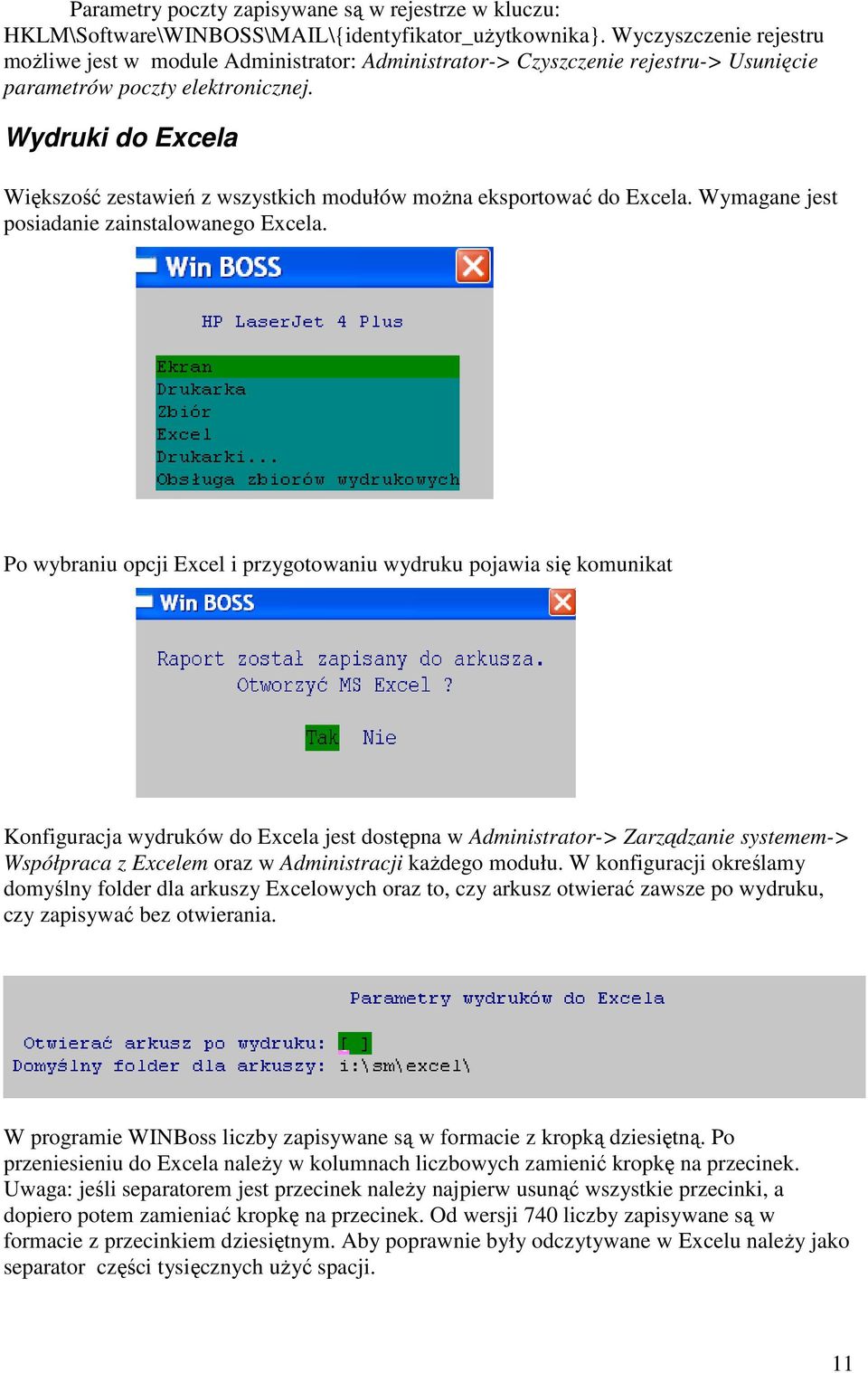 Wydruki do Excela Większość zestawień z wszystkich modułów można eksportować do Excela. Wymagane jest posiadanie zainstalowanego Excela.