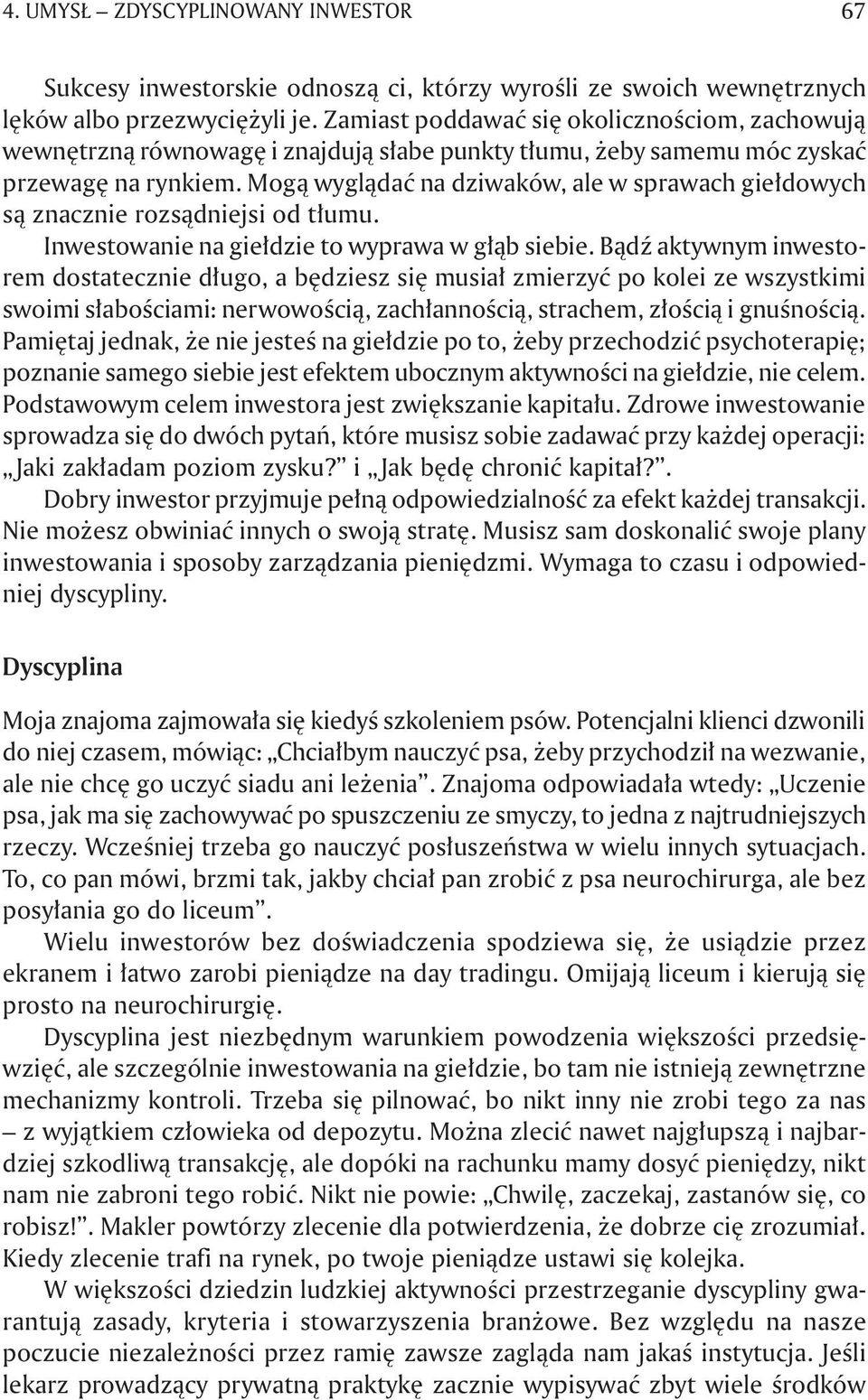 Mogą wyglądać na dziwaków, ale w sprawach giełdowych są znacznie rozsądniejsi od tłumu. Inwestowanie na giełdzie to wyprawa w głąb siebie.