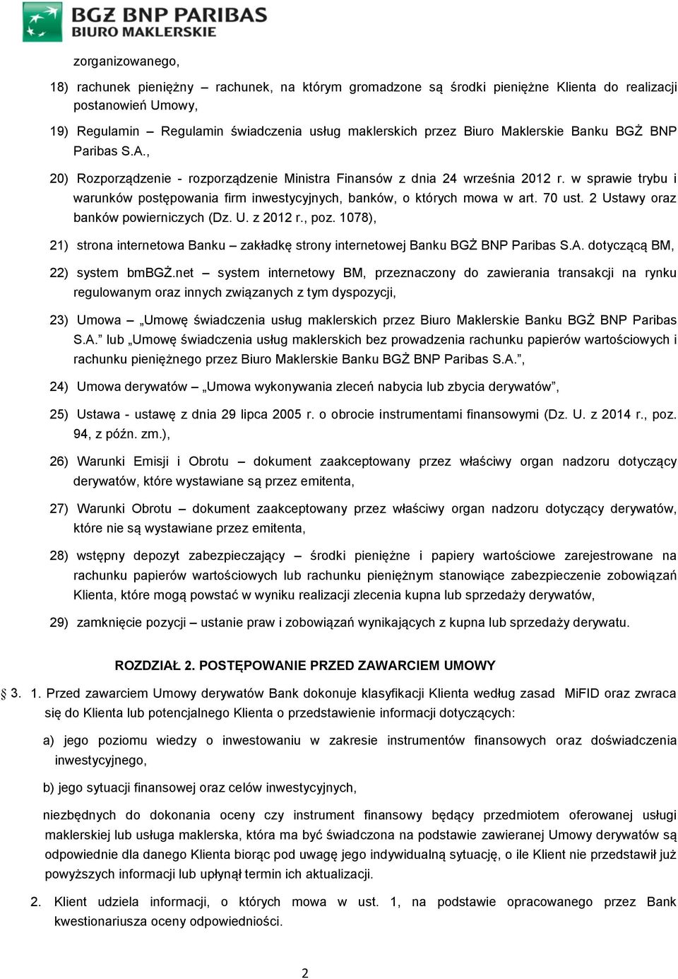 w sprawie trybu i warunków postępowania firm inwestycyjnych, banków, o których mowa w art. 70 ust. 2 Ustawy oraz banków powierniczych (Dz. U. z 2012 r., poz.