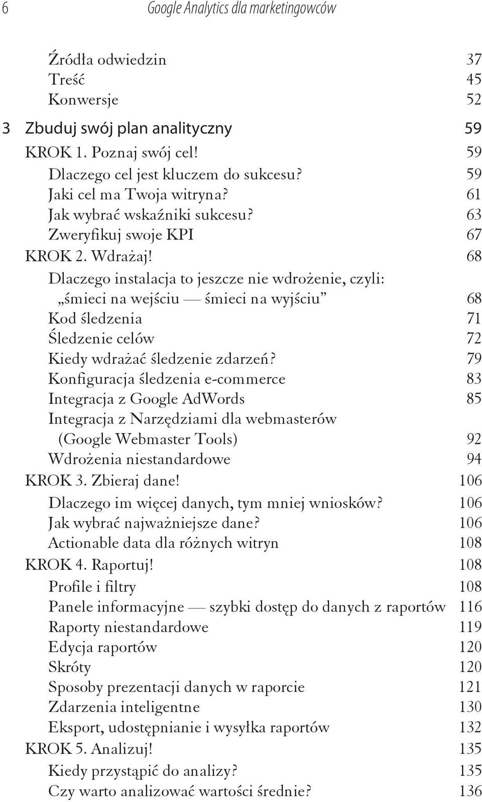 68 Dlaczego instalacja to jeszcze nie wdro enie, czyli: mieci na wej ciu mieci na wyj ciu 68 Kod ledzenia 71 ledzenie celów 72 Kiedy wdra a ledzenie zdarze?