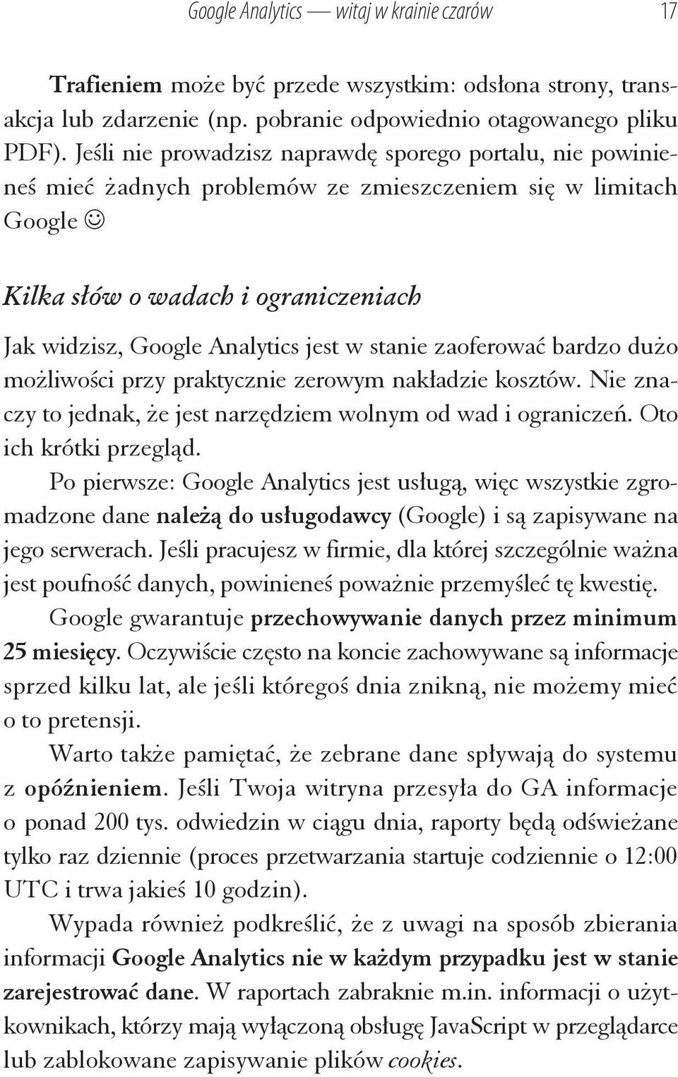 zaoferowa bardzo du o mo liwo ci przy praktycznie zerowym nak adzie kosztów. Nie znaczy to jednak, e jest narz dziem wolnym od wad i ogranicze. Oto ich krótki przegl d.