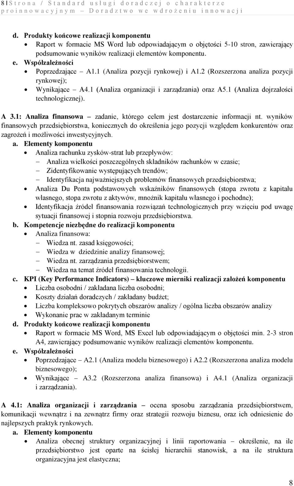 1 (Analiza dojrzałości technologicznej). A 3.1: Analiza finansowa zadanie, którego celem jest dostarczenie informacji nt.