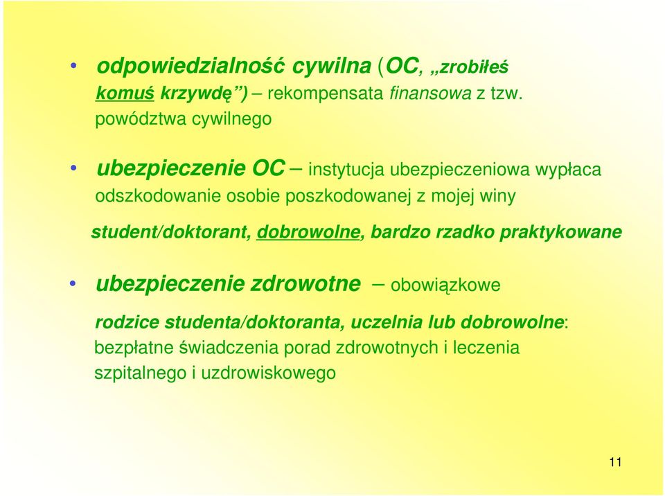 z mojej winy student/doktorant, dobrowolne, bardzo rzadko praktykowane ubezpieczenie zdrowotne obowi zkowe