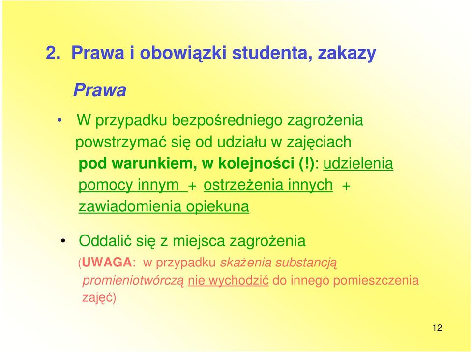 ): udzielenia pomocy innym + ostrze enia innych + zawiadomienia opiekuna Oddali si z