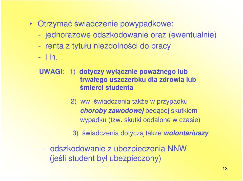 UWAGI: 1) dotyczy wy cznie powa nego lub trwa ego uszczerbku dla zdrowia lub mierci studenta 2) ww.