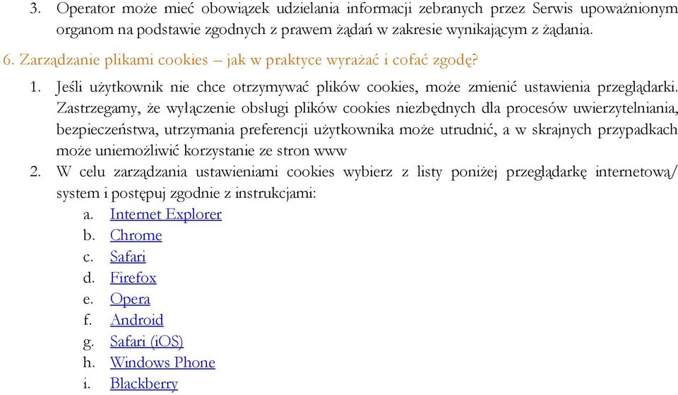 Zastrzegamy, że wyłączenie obsługi plików cookies niezbędnych dla procesów uwierzytelniania, bezpieczeństwa, utrzymania preferencji użytkownika może utrudnić, a w skrajnych przypadkach może