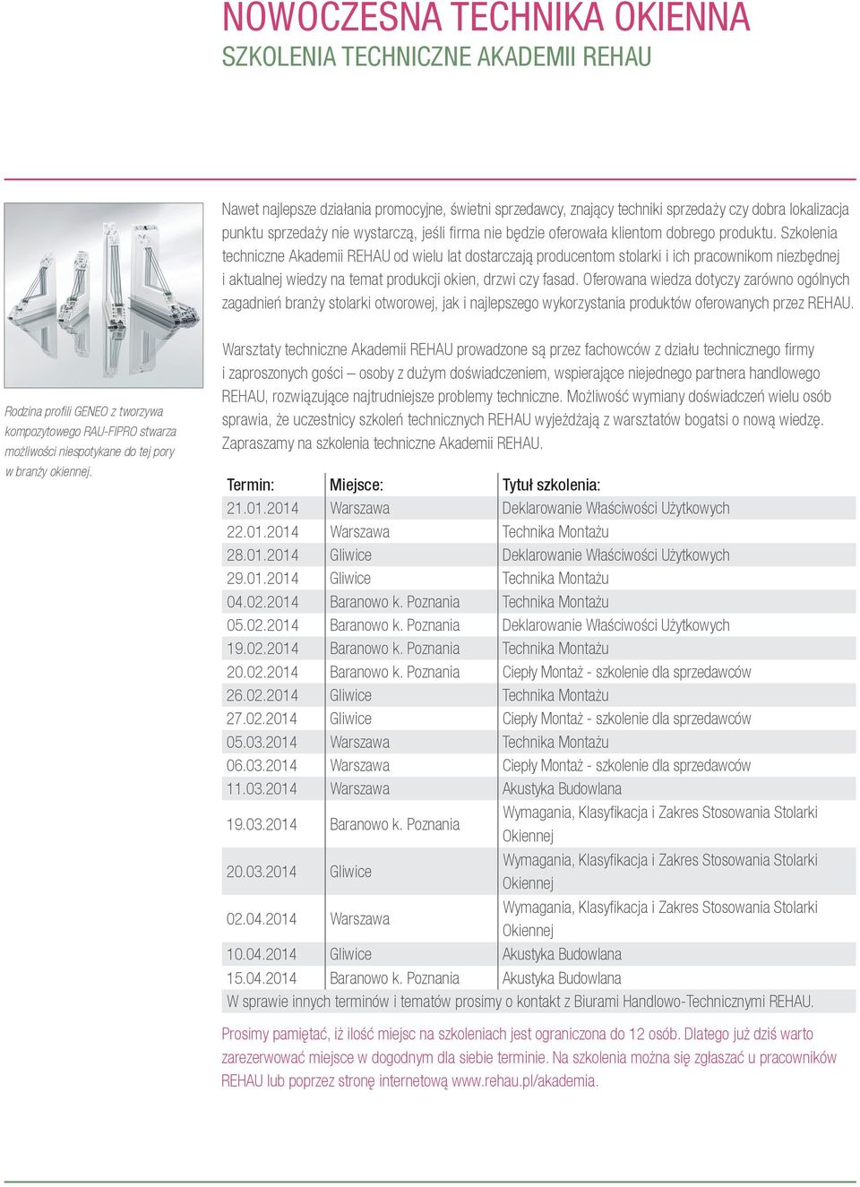 Szkolenia techniczne Akademii REHAU od wielu lat dostarczają producentom stolarki i ich pracownikom niezbędnej i aktualnej wiedzy na temat produkcji okien, drzwi czy fasad.
