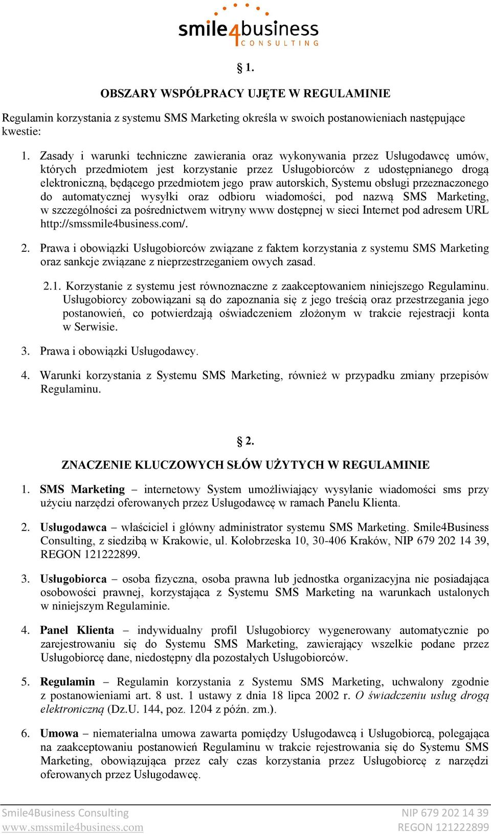 jego praw autorskich, Systemu obsługi przeznaczonego do automatycznej wysyłki oraz odbioru wiadomości, pod nazwą SMS Marketing, w szczególności za pośrednictwem witryny www dostępnej w sieci Internet