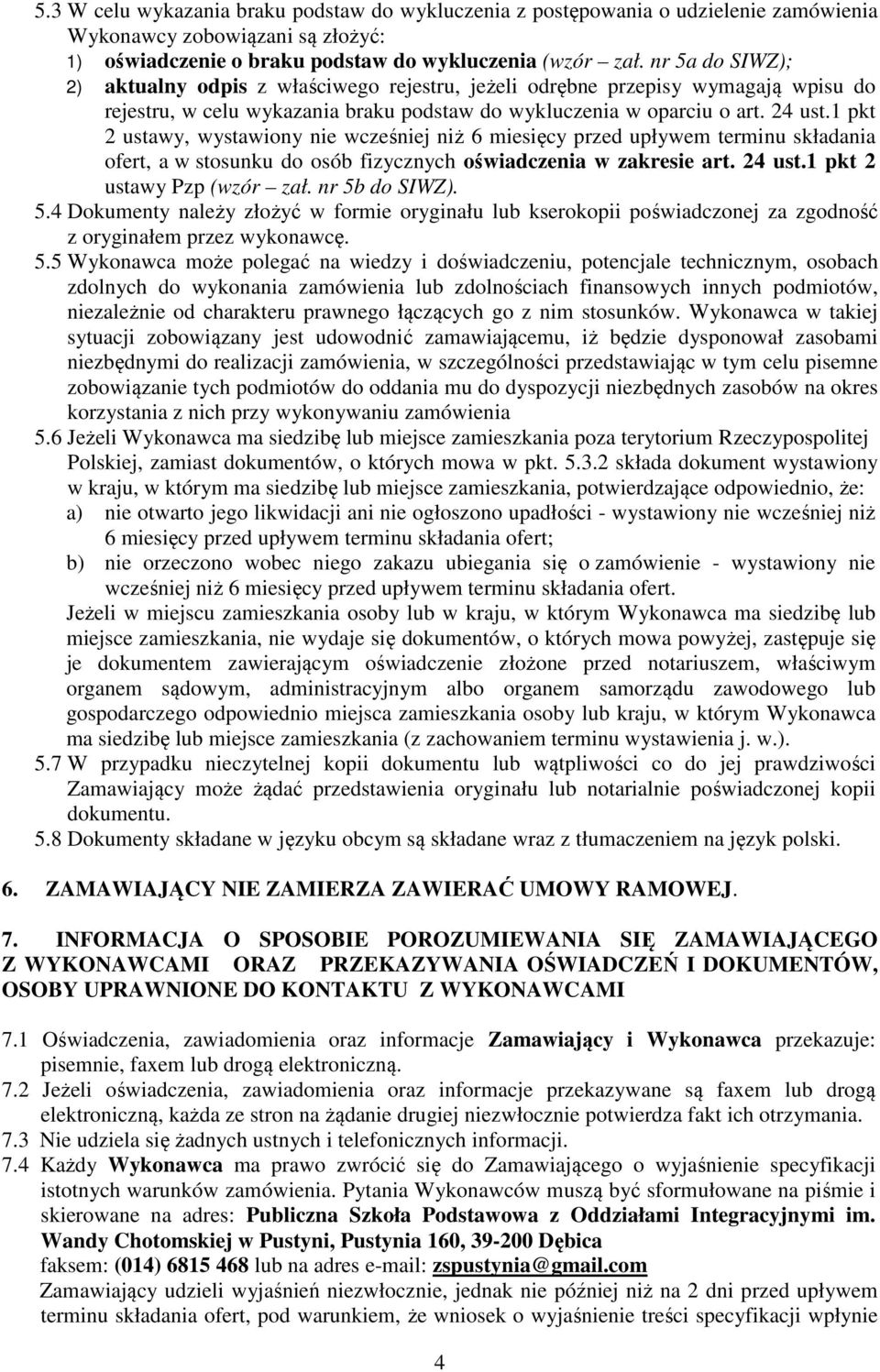 1 pkt 2 ustawy, wystawiony nie wcześniej niż 6 miesięcy przed upływem terminu składania ofert, a w stosunku do osób fizycznych oświadczenia w zakresie art. 24 ust.1 pkt 2 ustawy Pzp (wzór zał.