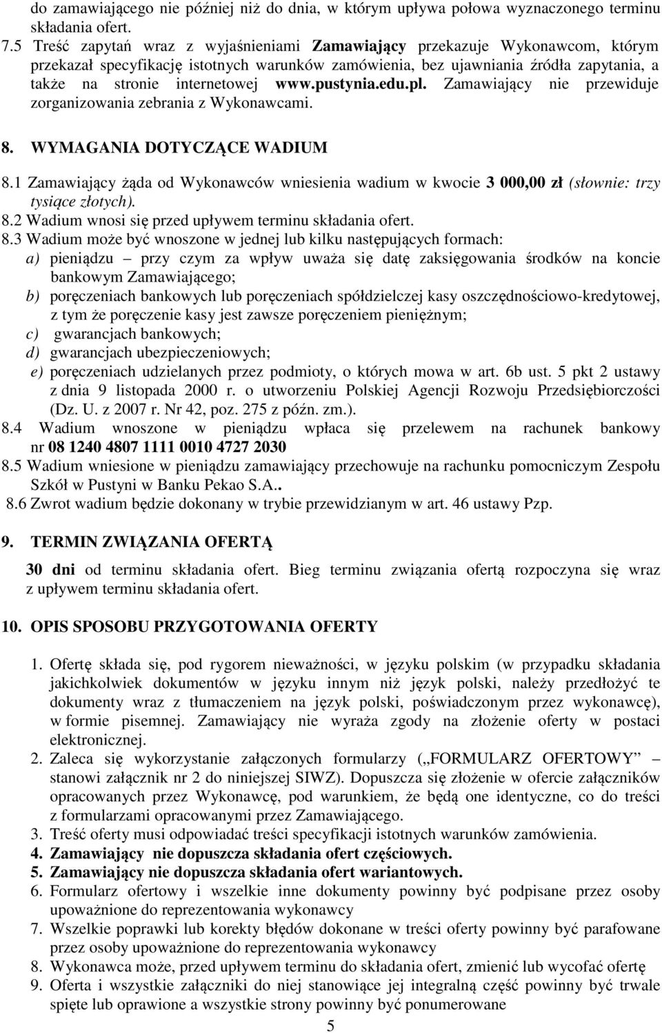 www.pustynia.edu.pl. Zamawiający nie przewiduje zorganizowania zebrania z Wykonawcami. 8. WYMAGANIA DOTYCZĄCE WADIUM 8.