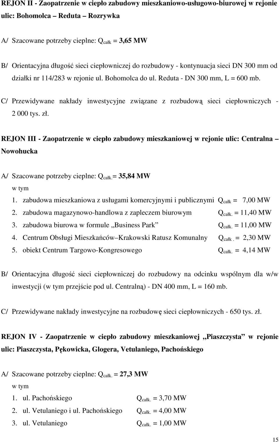 C/ Przewidywane nakłady inwestycyjne związane z rozbudową sieci ciepłowniczych - 2 000 tys. zł.