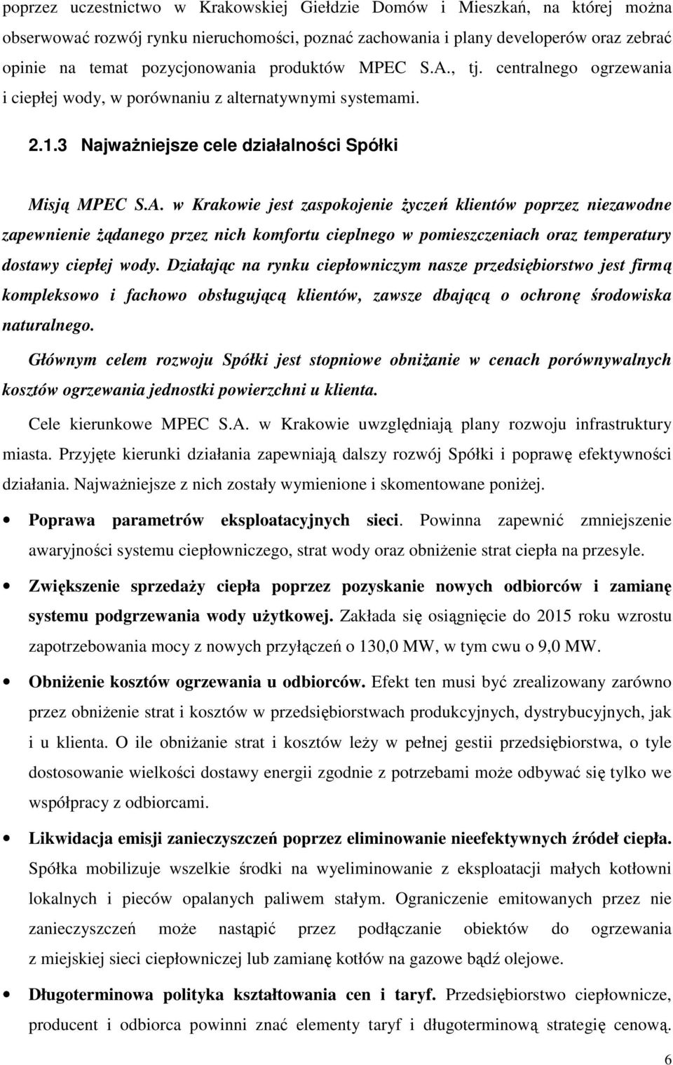 Działając na rynku ciepłowniczym nasze przedsiębiorstwo jest firmą kompleksowo i fachowo obsługującą klientów, zawsze dbającą o ochronę środowiska naturalnego.