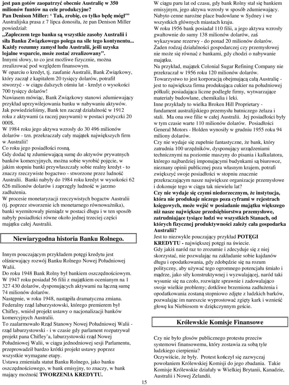 Związkowego polega na sile tego kontynentu... Każdy rozumny zamysł ludu Australii, jeśli uzyska lojalne wsparcie, może zostać zrealizowany.