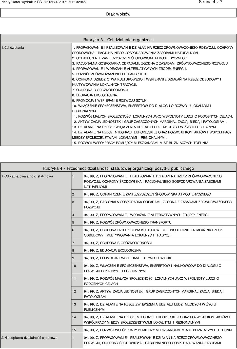 3. RACJONALNA GOSPODARKA ODPADAMI, ZGODNA Z ZASADAMI ZRÓWNOWAŻONEGO ROZWOJU. 4. PROPAGOWANIE I WDRAŻANIE ALTERNATYWNYCH ŻRÓDEŁ ENERGII. 5. ROZWÓJ ZRÓWNOWAŻONEGO TRANSPORTU. 6.