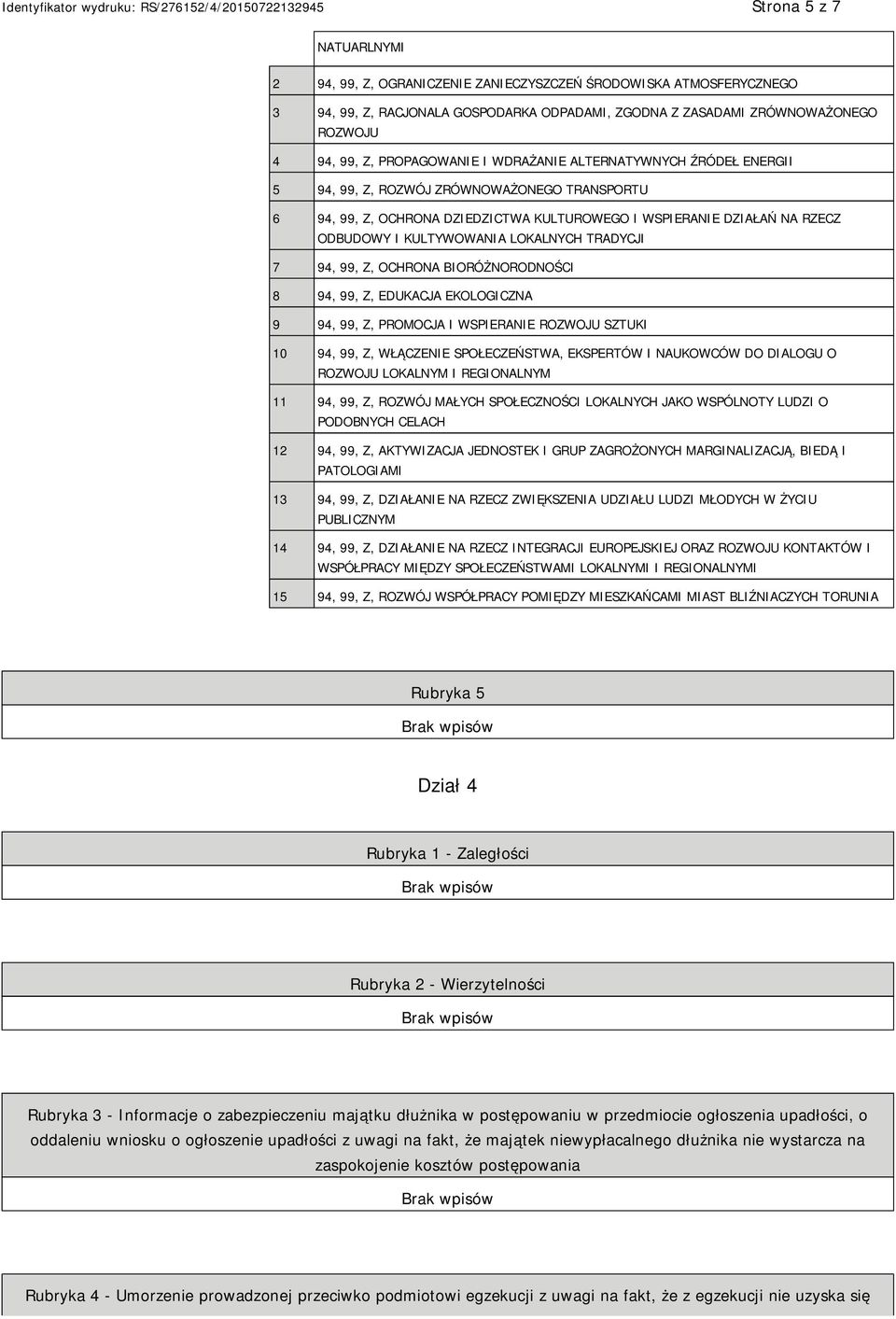 LOKALNYCH TRADYCJI 7 94, 99, Z, OCHRONA BIORÓŻNORODNOŚCI 8 94, 99, Z, EDUKACJA EKOLOGICZNA 9 94, 99, Z, PROMOCJA I WSPIERANIE ROZWOJU SZTUKI 10 94, 99, Z, WŁĄCZENIE SPOŁECZEŃSTWA, EKSPERTÓW I