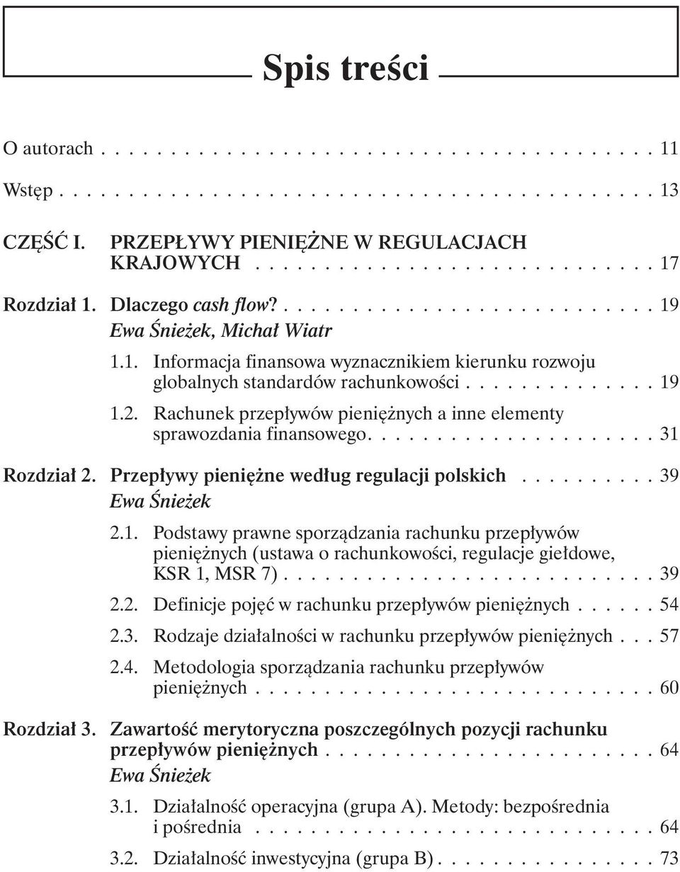 Rachunek przepływów pieniężnych a inne elementy sprawozdania finansowego..................... 31 