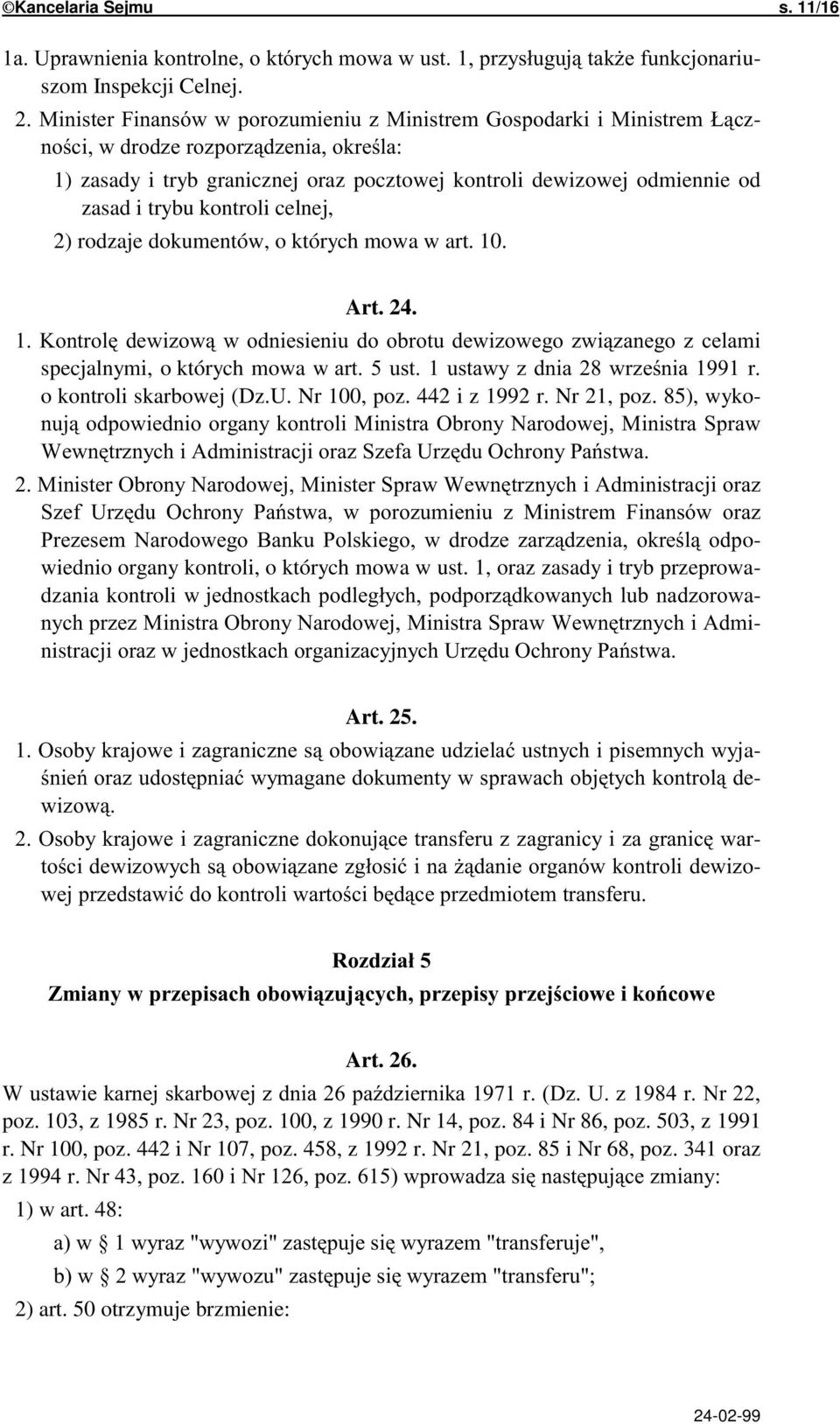 A specjalnymi, o których mowa w * &);; o kontroli skarbowej (Dz.U. Nr 100, poz. 442 i z 1992 r. Nr 21, poz. 85), wyko- 4>/41 6F1%!>.< & 4>/416F 1%! >.< 4 5. / =.