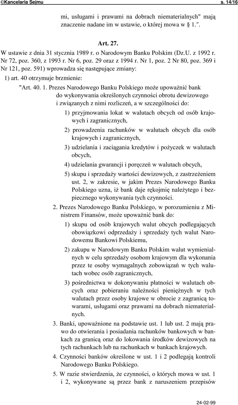 ank <# 1) przyjmowania lokat w walutach obcych od osób krajowych i zagranicznych, 2) prowadzenia rachunków w walutach obcych dla osób krajowych i zagranicznych, '$ obcych, -$< *$ ust.