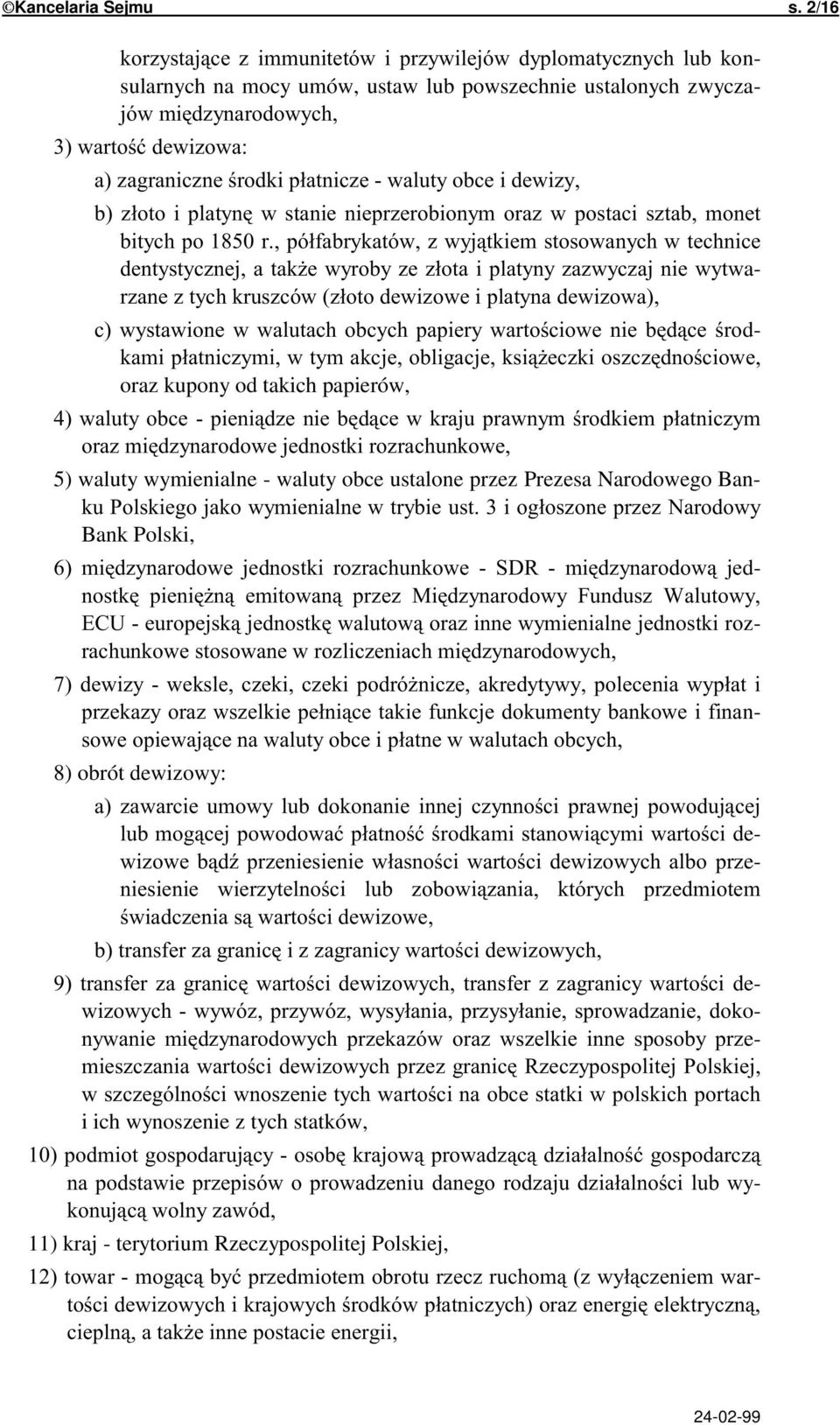 kupony od takich papierów, -$( 5) waluty wymienialne - waluty obce ustalone przez Prezesa Narodowego Ban-.