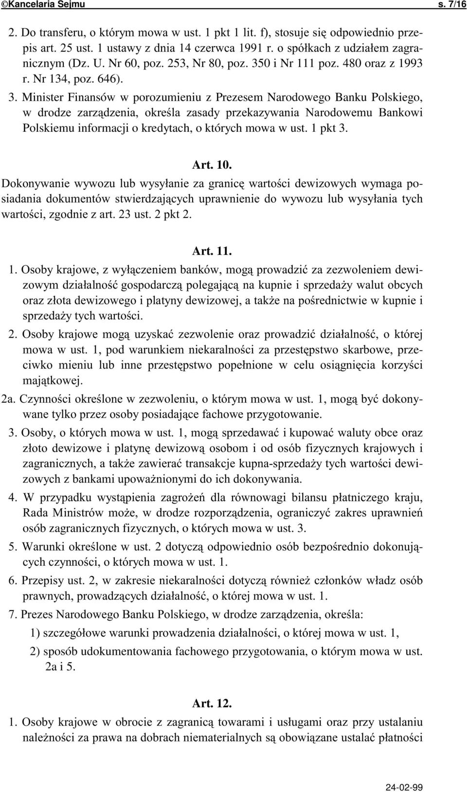 Minister Finansów w porozumieniu z Prezesem Narodowego Banku Polskiego, / = Polskiemu informacji o kredytach, o których mowa w ust.