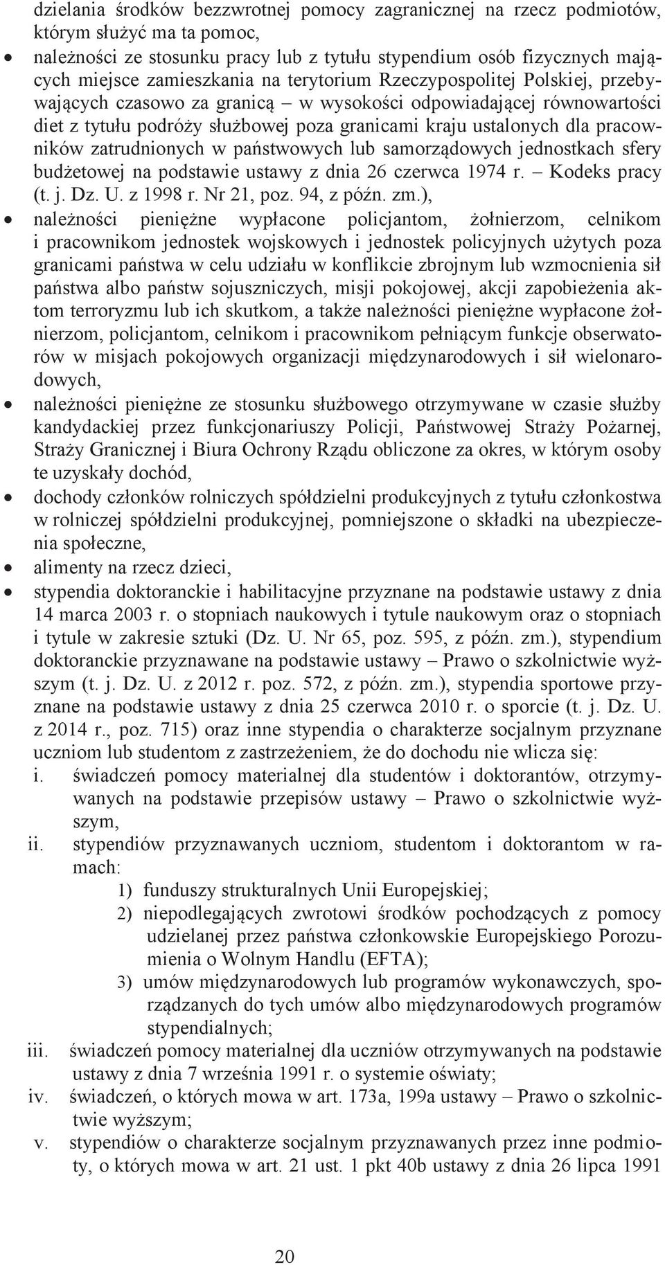 zatrudnionych w państwowych lub samorządowych jednostkach sfery budżetowej na podstawie ustawy z dnia 26 czerwca 1974 r. Kodeks pracy (t. j. Dz. U. z 1998 r. Nr 21, poz. 94, z późn. zm.