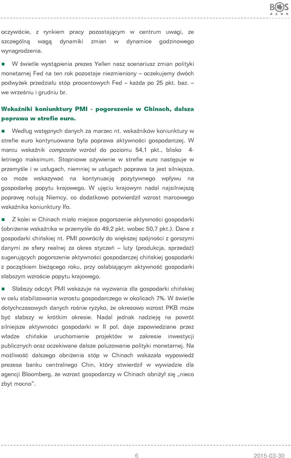 we wrześniu i grudniu br. Wskaźniki koniunktury PMI - pogorszenie w Chinach, dalsza poprawa w strefie euro. Według wstępnych danych za marzec nt.