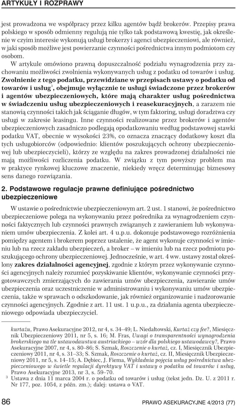 liwe jest powierzanie czynnoœci poœrednictwa innym podmiotom czy osobom.