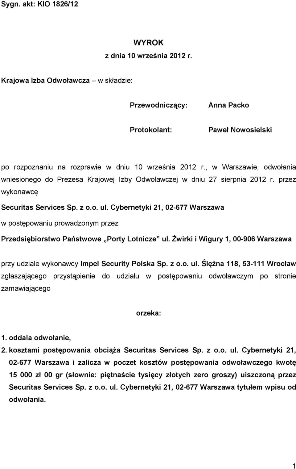 , w Warszawie, odwołania wniesionego do Prezesa Krajowej Izby Odwoławczej w dniu 27 sierpnia 2012 r. przez wykonawcę Securitas Services Sp. z o.o. ul.