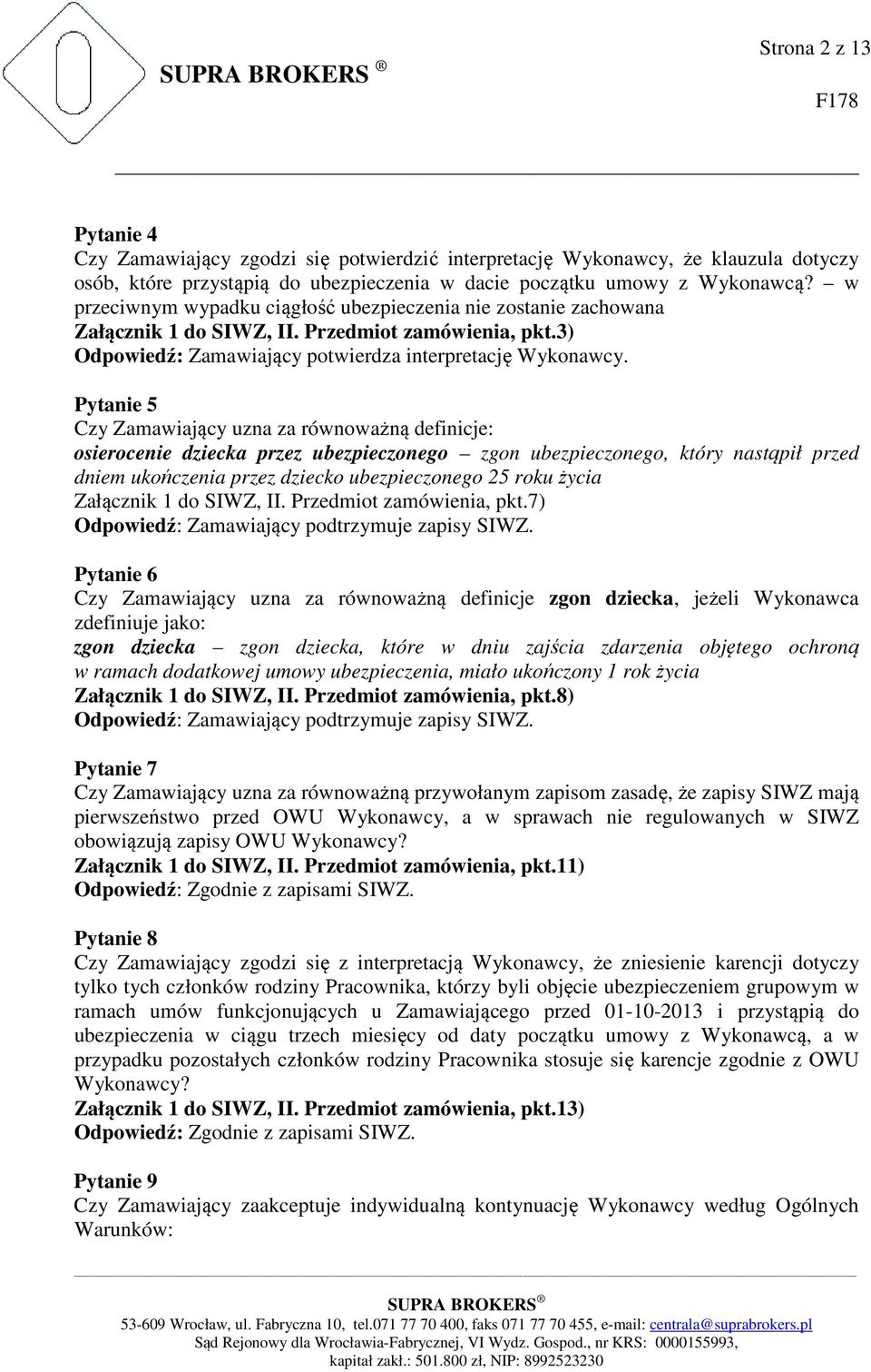 Pytanie 5 Czy Zamawiający uzna za równoważną definicje: osierocenie dziecka przez ubezpieczonego zgon ubezpieczonego, który nastąpił przed dniem ukończenia przez dziecko ubezpieczonego 25 roku życia