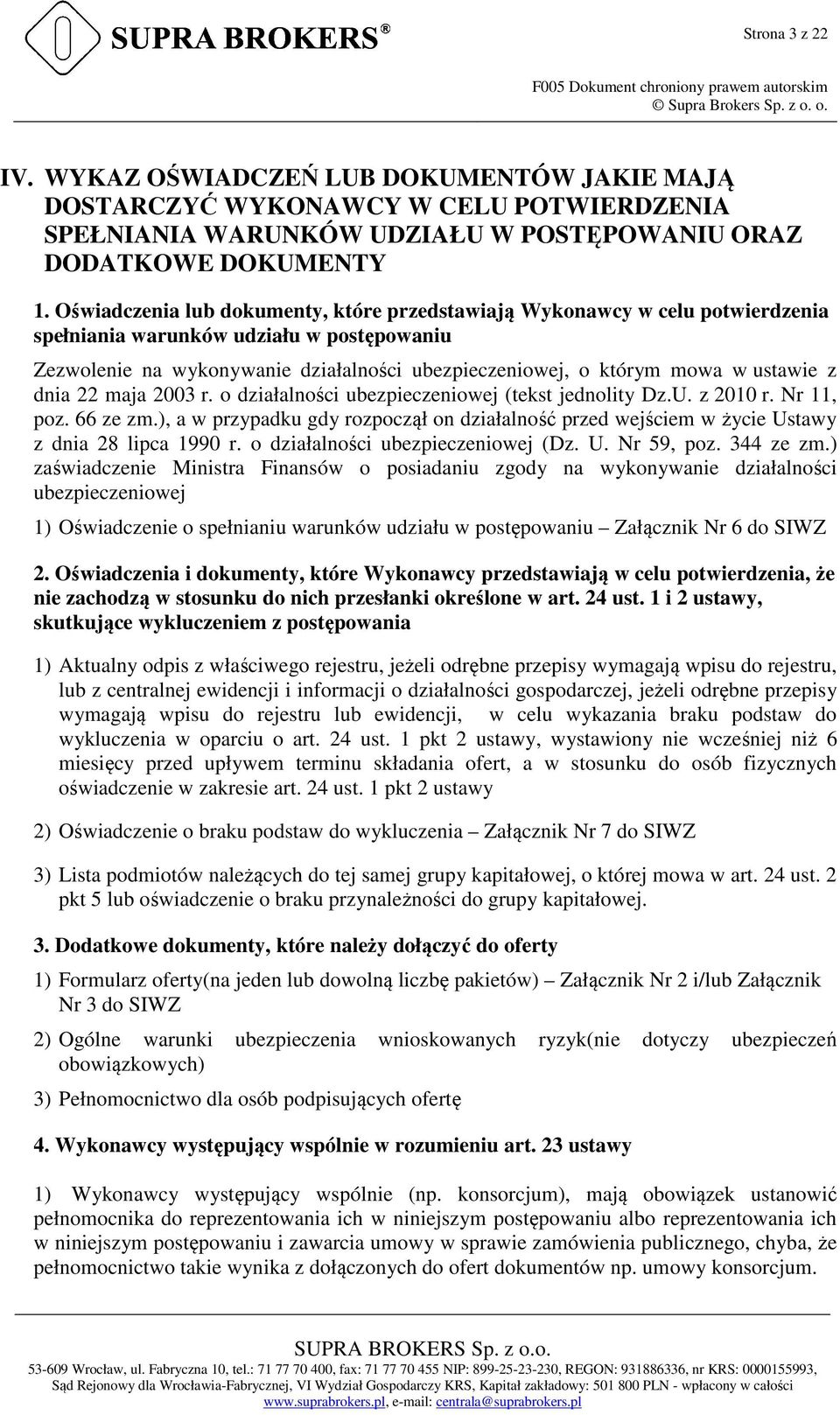 Oświadczenia lub dokumenty, które przedstawiają Wykonawcy w celu potwierdzenia spełniania warunków udziału w postępowaniu Zezwolenie na wykonywanie działalności ubezpieczeniowej, o którym mowa w