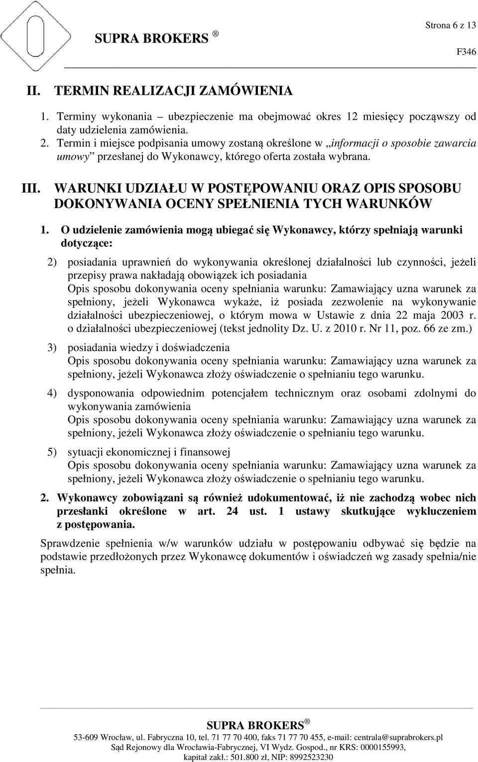 WARUNKI UDZIAŁU W POSTĘPOWANIU ORAZ OPIS SPOSOBU DOKONYWANIA OCENY SPEŁNIENIA TYCH WARUNKÓW 1.