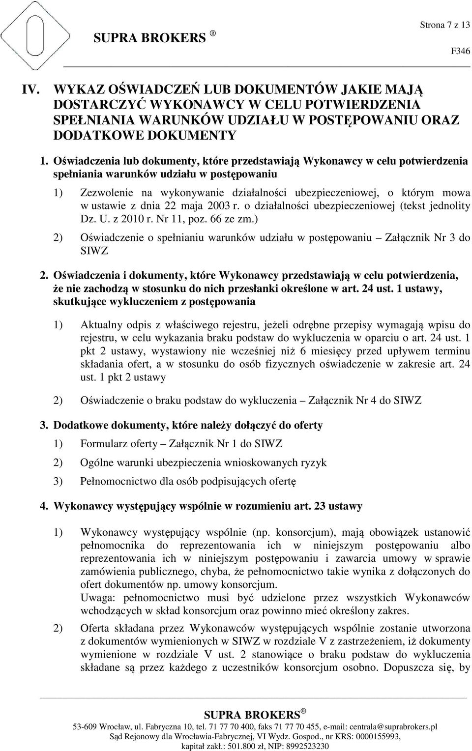 ustawie z dnia 22 maja 2003 r. o działalności ubezpieczeniowej (tekst jednolity Dz. U. z 2010 r. Nr 11, poz. 66 ze zm.