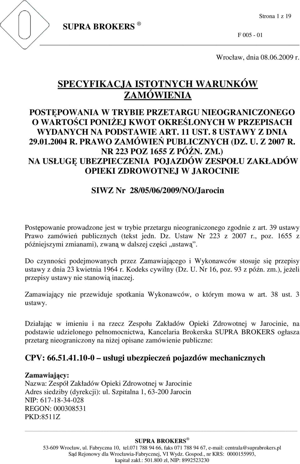 2004 R. PRAWO ZAMÓWIEŃ PUBLICZNYCH (DZ. U. Z 2007 R. NR 223 POZ 1655 Z PÓŹN. ZM.